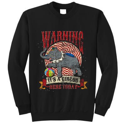 Carnival Warning Its A Circus Here Today Elephant Circus Sweatshirt