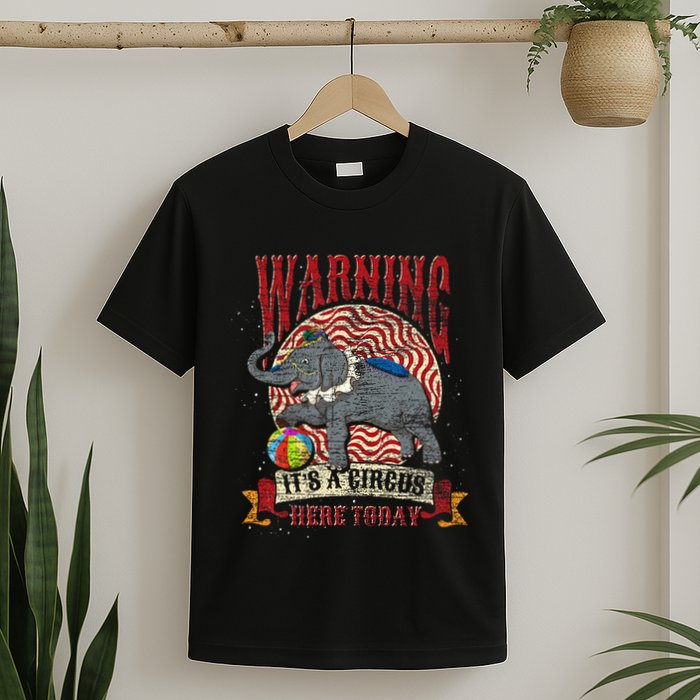 Carnival Warning Its A Circus Here Today Elephant Circus T-Shirt