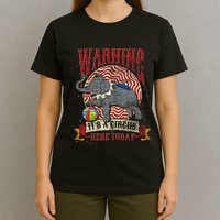 Carnival Warning Its A Circus Here Today Elephant Circus T-Shirt
