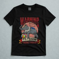 Carnival Warning Its A Circus Here Today Elephant Circus T-Shirt