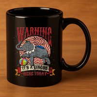 Carnival Warning Its A Circus Here Today Elephant Circus 11oz C Handle Ceramic Mug