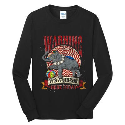 Carnival Warning Its A Circus Here Today Elephant Circus Tall Long Sleeve T-Shirt