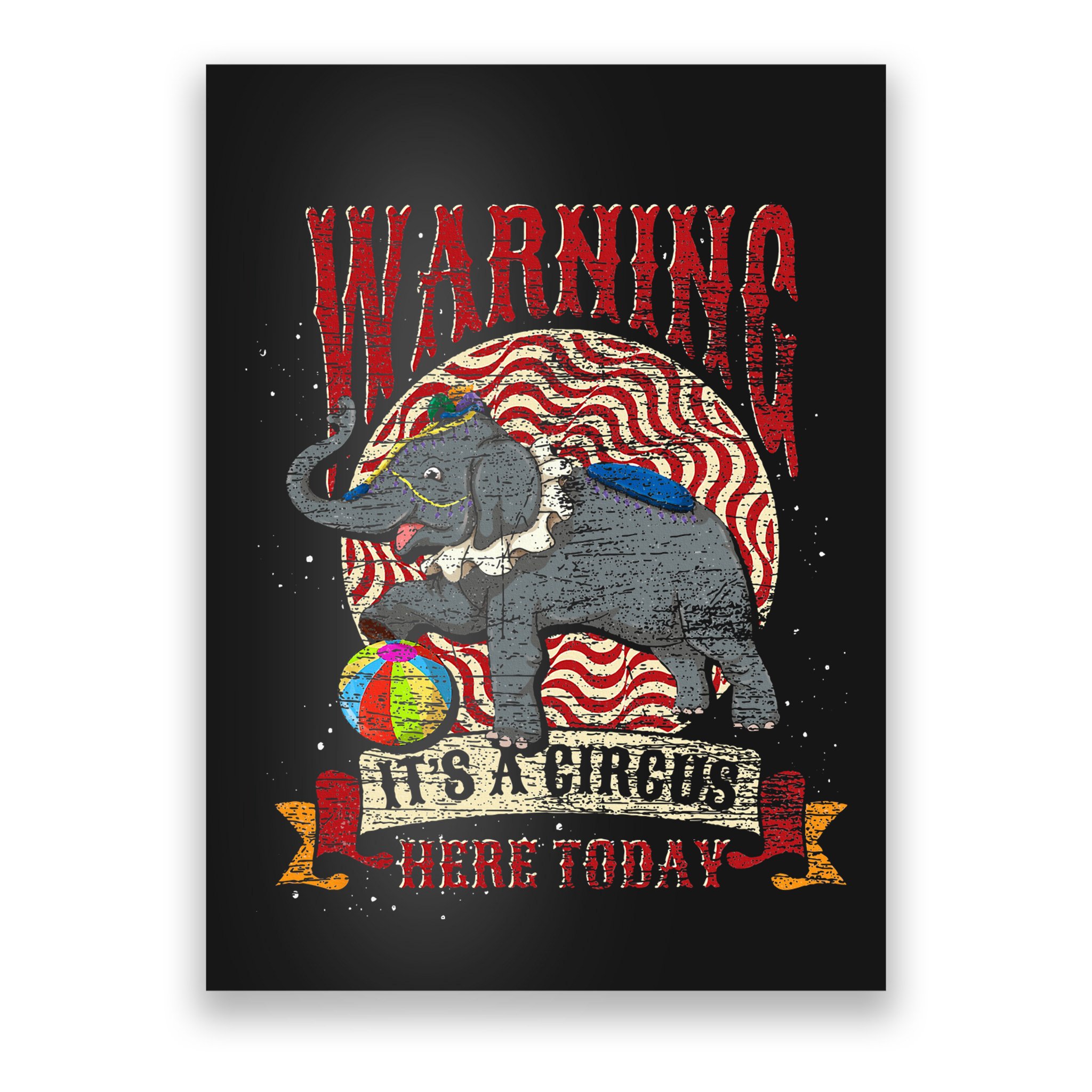 Carnival Warning Its A Circus Here Today Elephant Circus Poster
