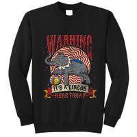 Carnival Warning Its A Circus Here Today Elephant Circus Tall Sweatshirt