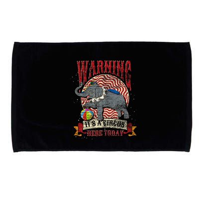 Carnival Warning Its A Circus Here Today Elephant Circus Microfiber Hand Towel