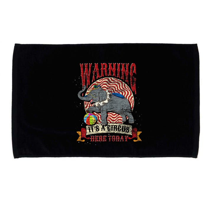 Carnival Warning Its A Circus Here Today Elephant Circus Microfiber Hand Towel