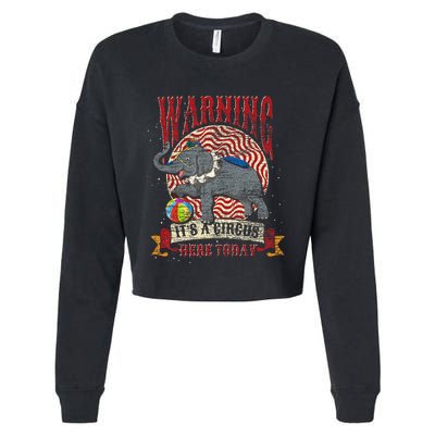 Carnival Warning Its A Circus Here Today Elephant Circus Cropped Pullover Crew