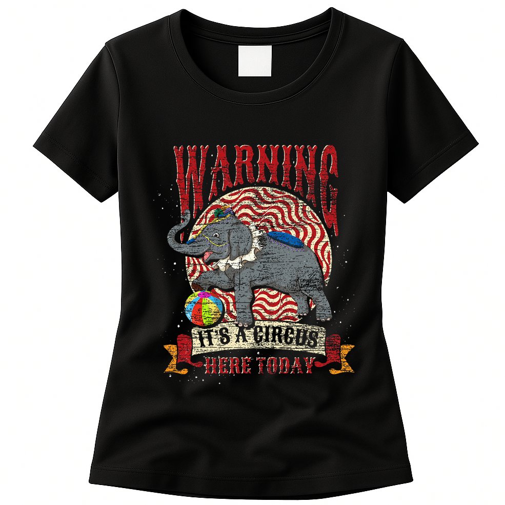 Carnival Warning Its A Circus Here Today Elephant Circus Womens T-Shirt