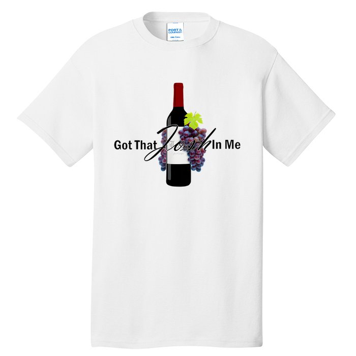 Classy Wine In Me Got That Josh In Me Funny Tall T-Shirt