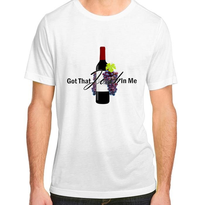 Classy Wine In Me Got That Josh In Me Funny Adult ChromaSoft Performance T-Shirt