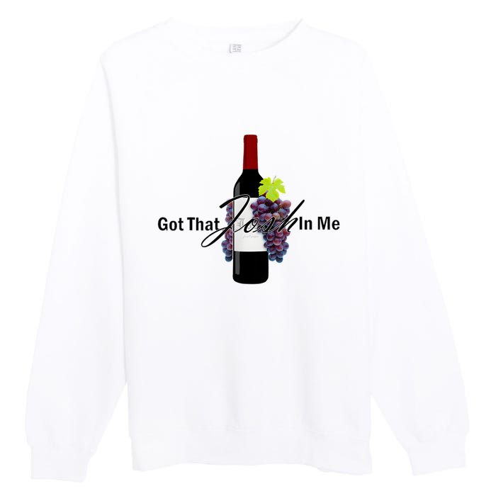 Classy Wine In Me Got That Josh In Me Funny Premium Crewneck Sweatshirt