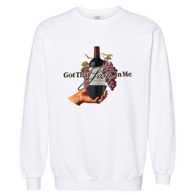 Classy Wine In Me Got That Josh In Me Funny Garment-Dyed Sweatshirt