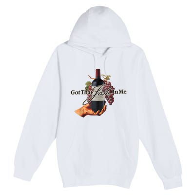 Classy Wine In Me Got That Josh In Me Funny Premium Pullover Hoodie