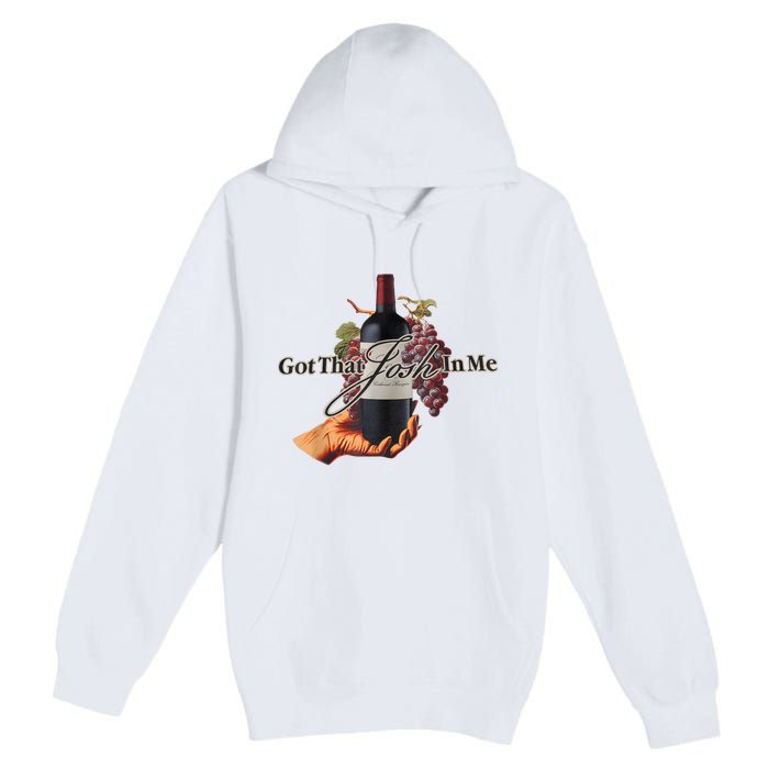 Classy Wine In Me Got That Josh In Me Funny Premium Pullover Hoodie