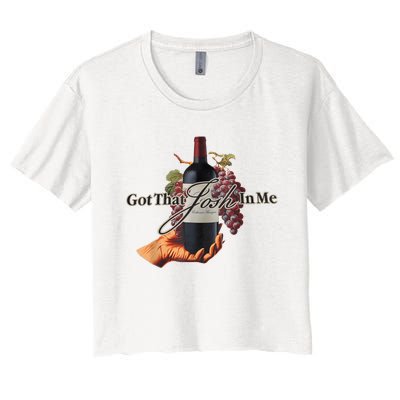 Classy Wine In Me Got That Josh In Me Funny Women's Crop Top Tee