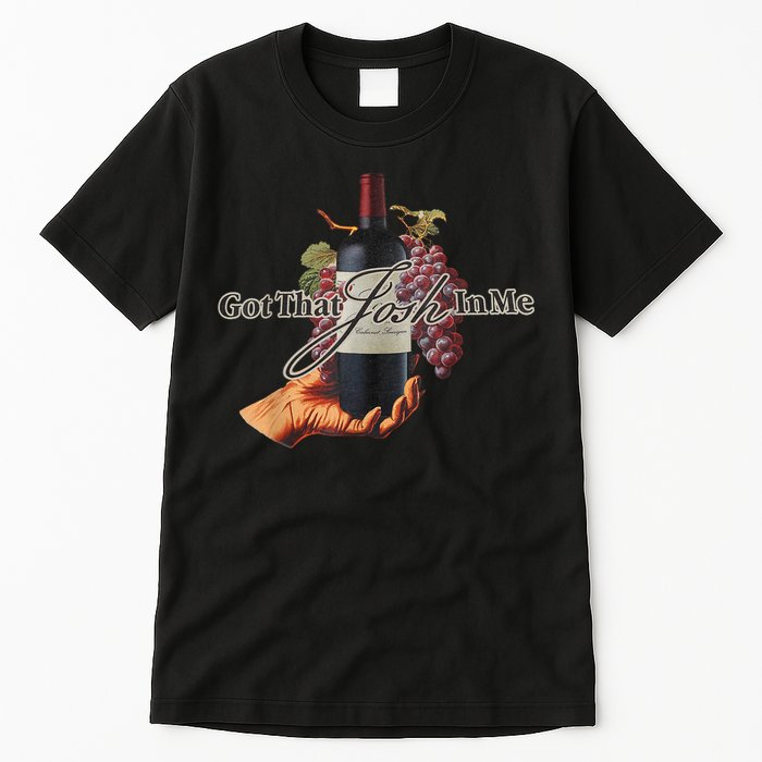 Classy Wine In Me Got That Josh In Me Funny Tall T-Shirt