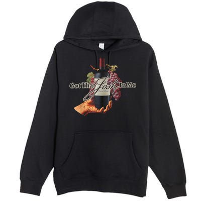 Classy Wine In Me Got That Josh In Me Funny Premium Pullover Hoodie