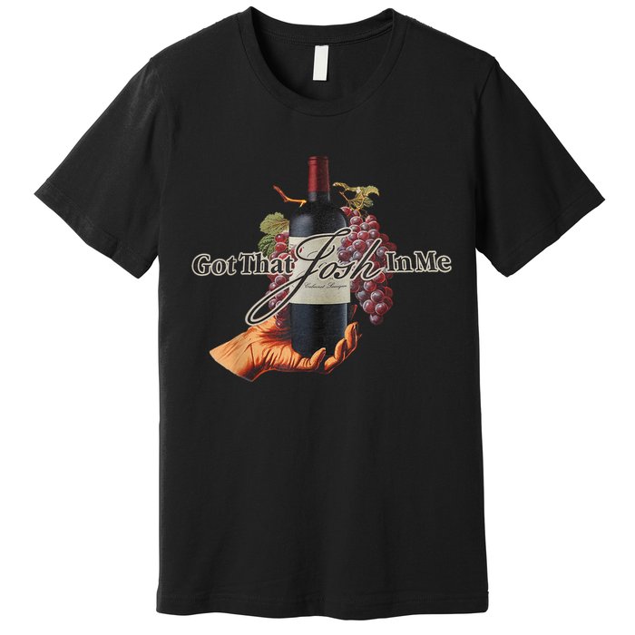 Classy Wine In Me Got That Josh In Me Funny Premium T-Shirt