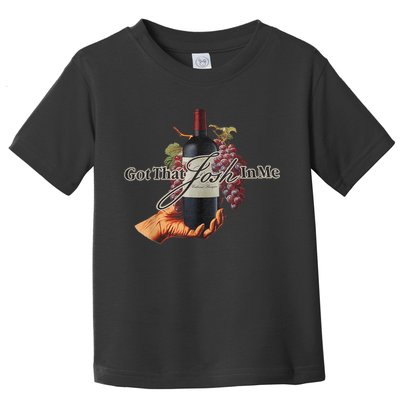 Classy Wine In Me Got That Josh In Me Funny Toddler T-Shirt