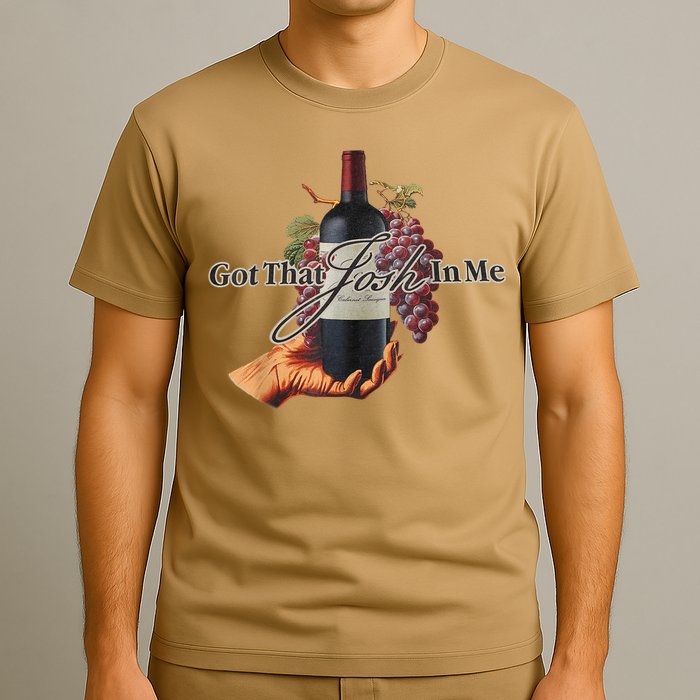 Classy Wine In Me Got That Josh In Me Funny T-Shirt