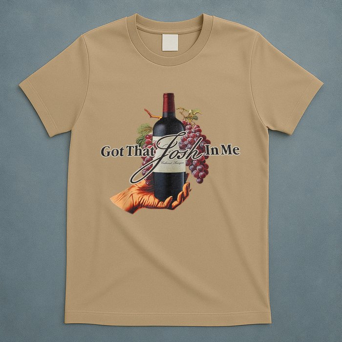 Classy Wine In Me Got That Josh In Me Funny T-Shirt
