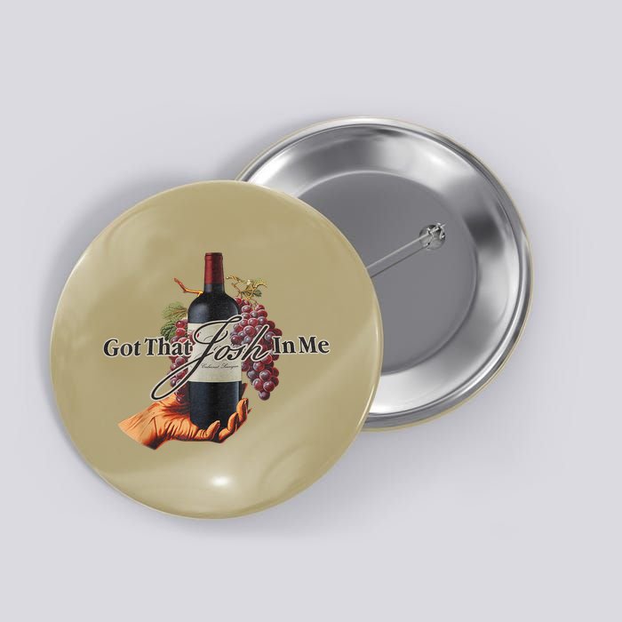 Classy Wine In Me Got That Josh In Me Funny Button