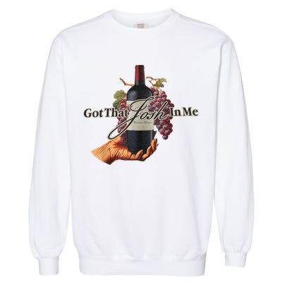Classy Wine In Me Got That Josh In Me Funny Garment-Dyed Sweatshirt