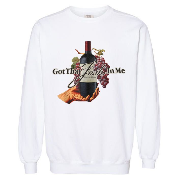 Classy Wine In Me Got That Josh In Me Funny Garment-Dyed Sweatshirt