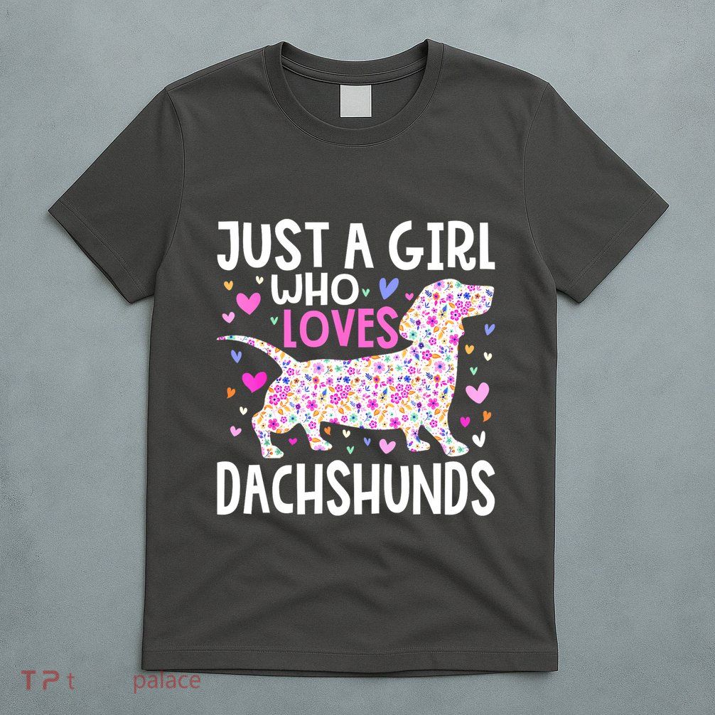Cute Weiner Just A Girl Who Loves Dachshunds Best Gift T-Shirt