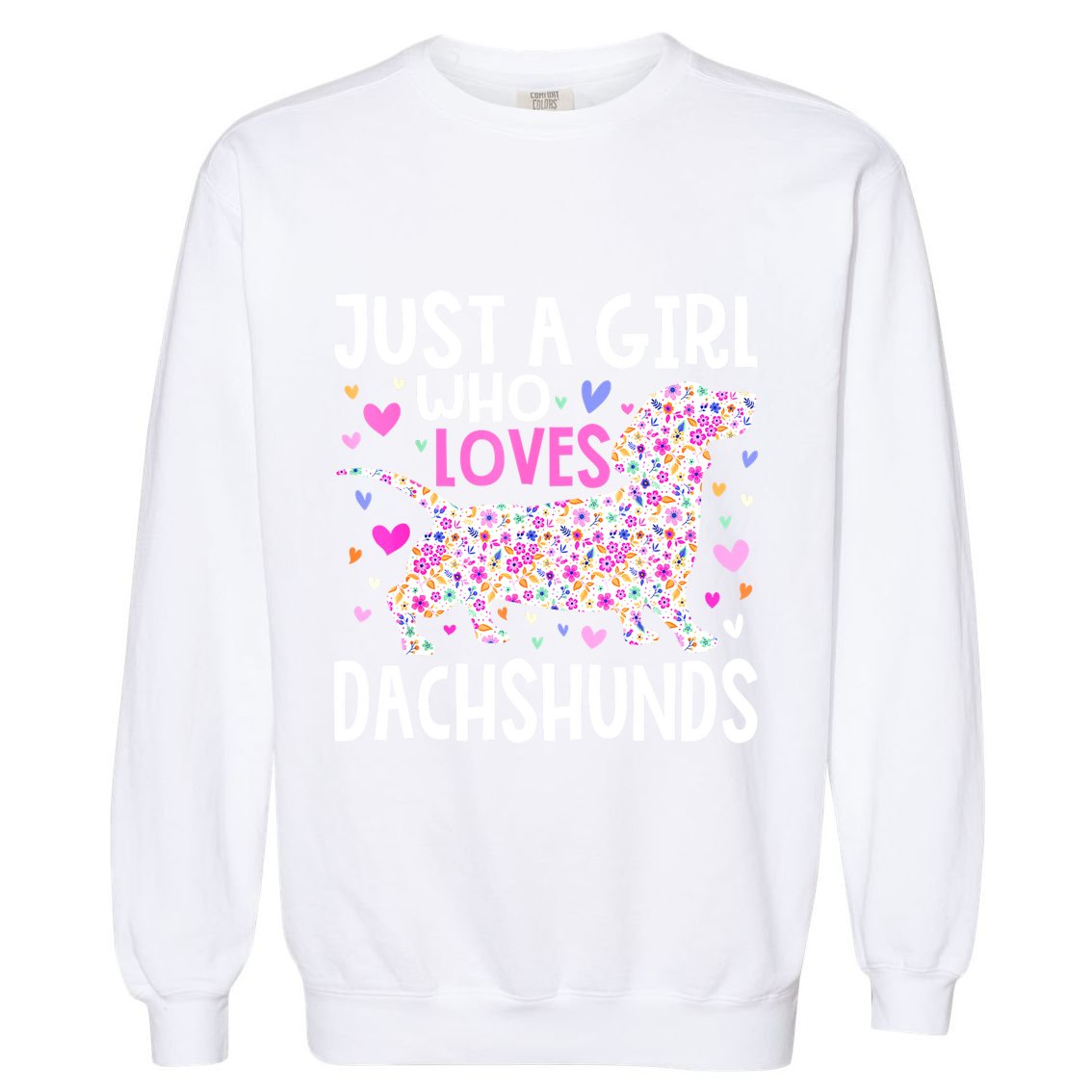 Cute Weiner Just A Girl Who Loves Dachshunds Best Gift Garment-Dyed Sweatshirt