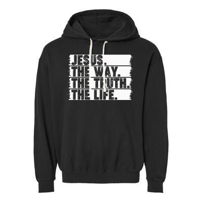 Christian Worship Jesus The Way Truth Life Bible Verse Faith Garment-Dyed Fleece Hoodie