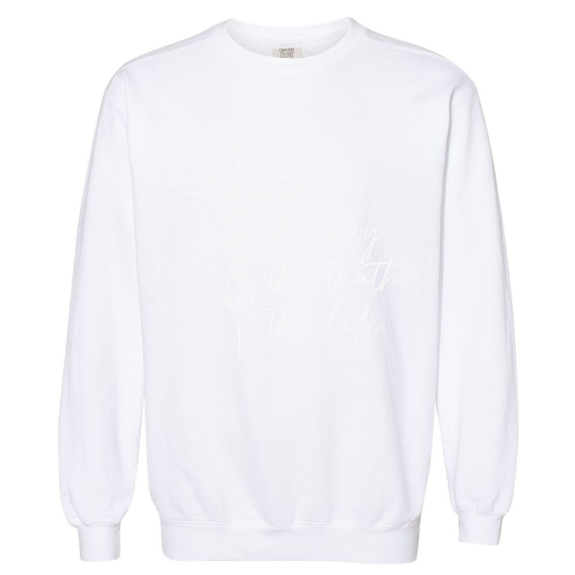 Christian Worship Jesus The Way Truth Life Garment-Dyed Sweatshirt