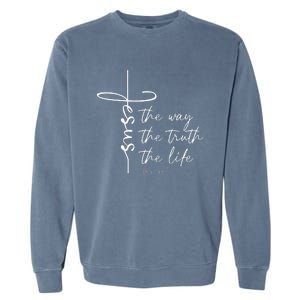 Christian Worship Jesus The Way Truth Life Garment-Dyed Sweatshirt