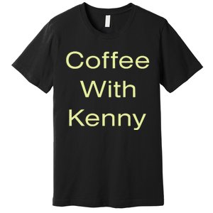 Coffee With Kenny Respond Right Here Premium T-Shirt