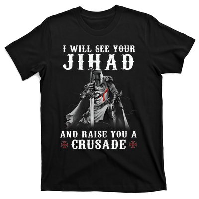 Christian Warrior Knight Templar Raise You A Crusader T-Shirt