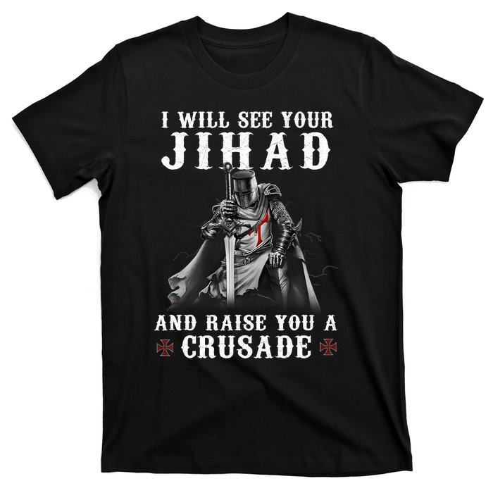 Christian Warrior Knight Templar Raise You A Crusader T-Shirt