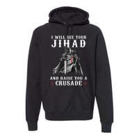 Christian Warrior Knight Templar Raise You A Crusader Premium Hoodie