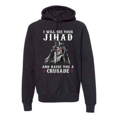 Christian Warrior Knight Templar Raise You A Crusader Premium Hoodie