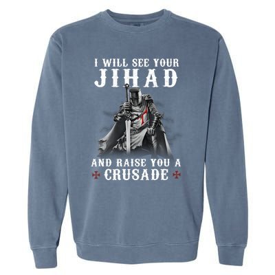 Christian Warrior Knight Templar Raise You A Crusader Garment-Dyed Sweatshirt