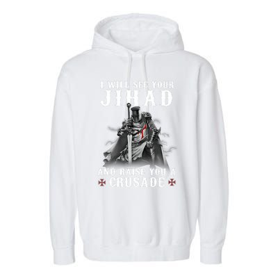 Christian Warrior Knight Templar Raise You A Crusader Garment-Dyed Fleece Hoodie