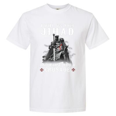 Christian Warrior Knight Templar Raise You A Crusader Garment-Dyed Heavyweight T-Shirt