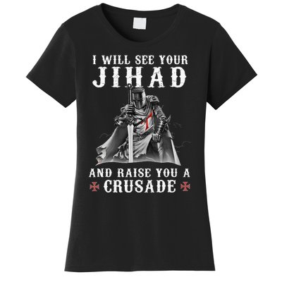 Christian Warrior Knight Templar Raise You A Crusader Women's T-Shirt