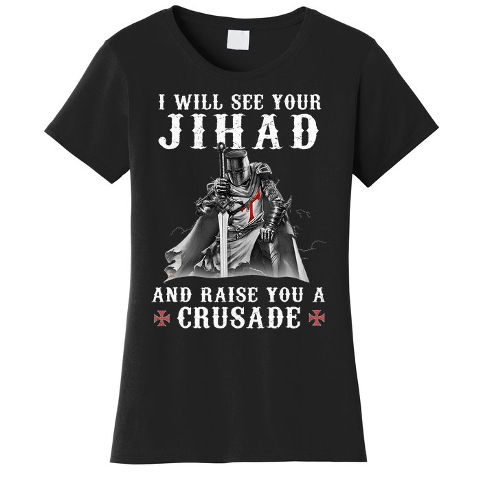 Christian Warrior Knight Templar Raise You A Crusader Women's T-Shirt