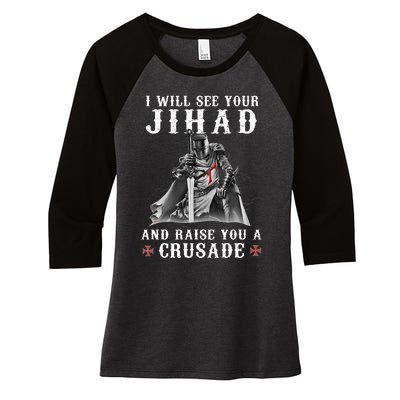 Christian Warrior Knight Templar Raise You A Crusader Women's Tri-Blend 3/4-Sleeve Raglan Shirt