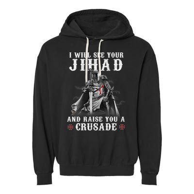 Christian Warrior Knight Templar Raise You A Crusader  Garment-Dyed Fleece Hoodie