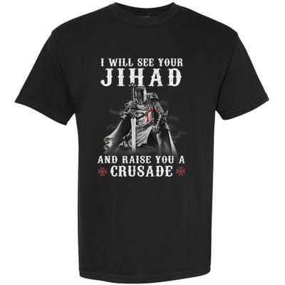 Christian Warrior Knight Templar Raise You A Crusader  Garment-Dyed Heavyweight T-Shirt