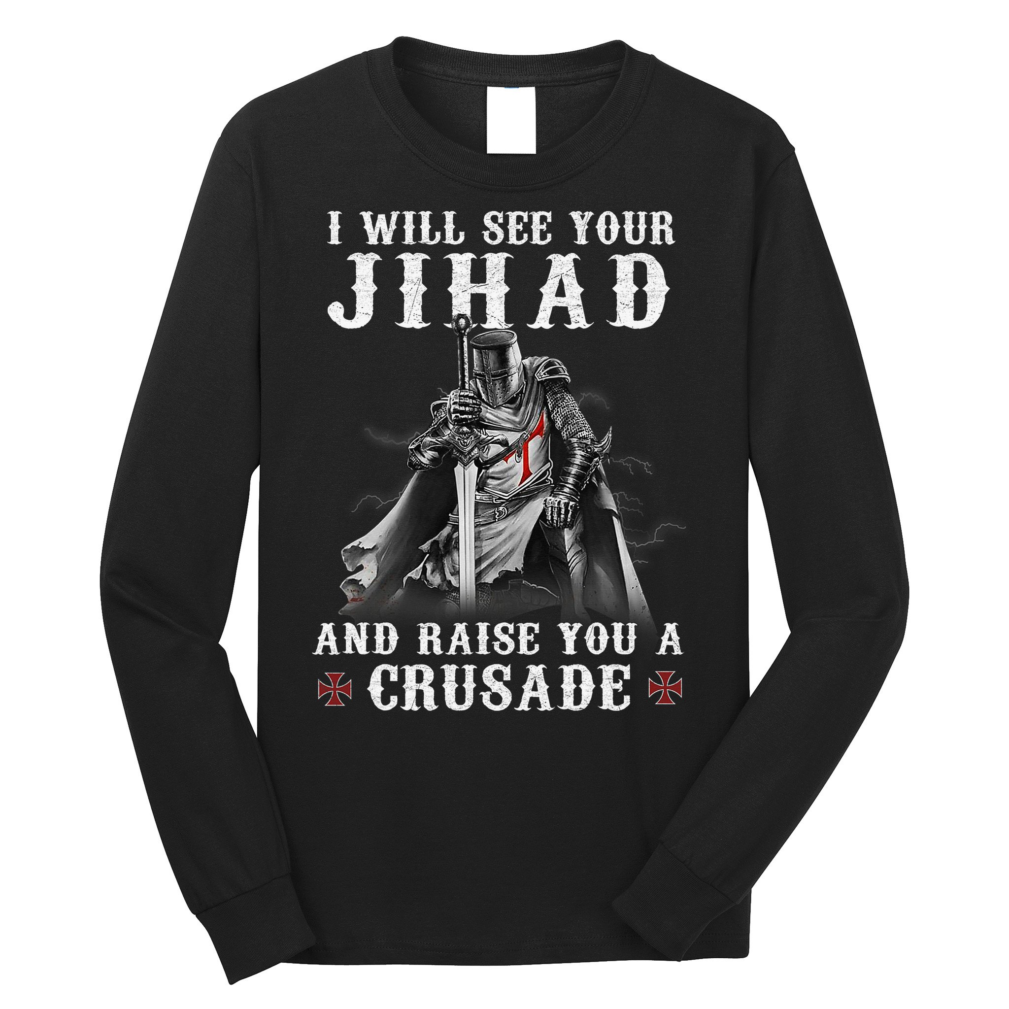 Christian Warrior Knight Templar Raise You A Crusader  Long Sleeve Shirt