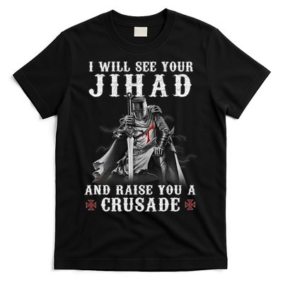 Christian Warrior Knight Templar Raise You A Crusader  T-Shirt