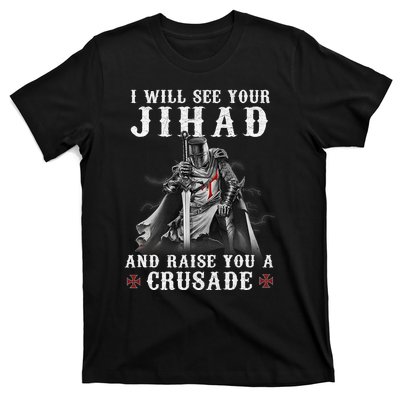 Christian Warrior Knight Templar Raise You A Crusader  T-Shirt