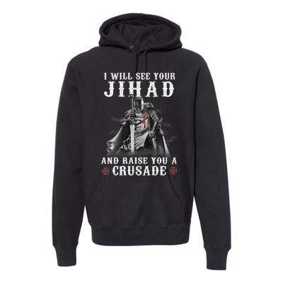 Christian Warrior Knight Templar Raise You A Crusader  Premium Hoodie